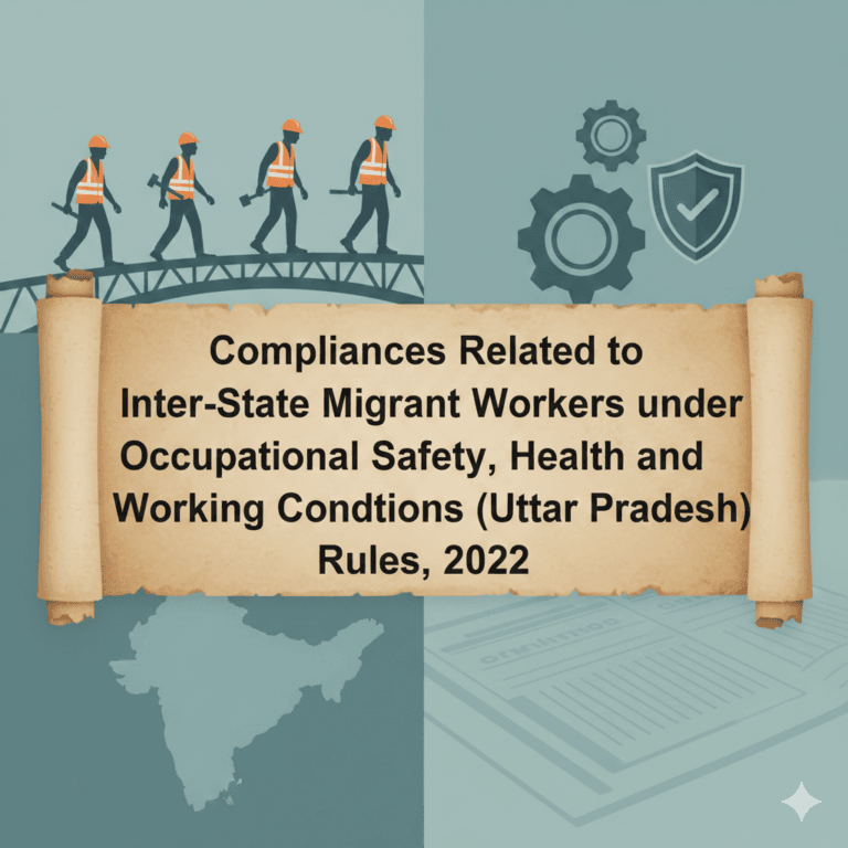 Compliances Related to Inter-State Migrant Workers under Occupational Safety, Health and Working Conditions (Uttar Pradesh) Rules, 2022