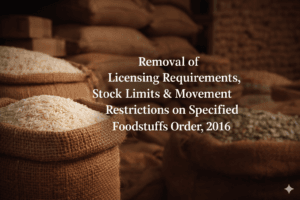 Removal of Licensing Requirements, Stock Limits & Movement Restrictions on Specified Foodstuffs Order, 2016