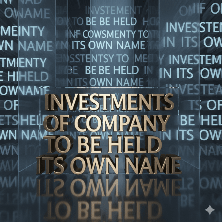 Investments of Company to be Held in its Own Name