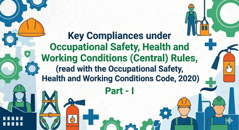 Key Compliances under Occupational Safety, Health and Working Conditions (Central) Rules, 2026 (read with the Occupational Safety, Health and Working Conditions Code, 2020) Part - I