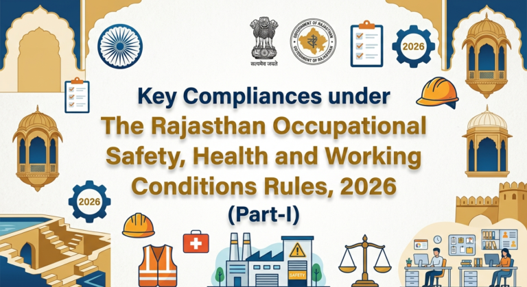 Key Compliances under Rajasthan Occupational Safety, Health and Working Conditions Rules, 2026 (Part -I)